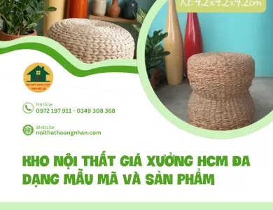 Kho nội thất giá xưởng HCM đa dạng mẫu mã và sản phẩm