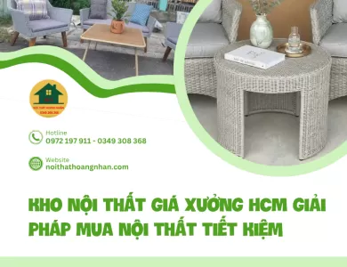 Kho nội thất giá xưởng HCM giải pháp mua nội thất tiết kiệm