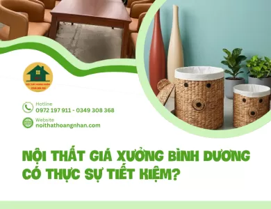 Nội thất giá xưởng Bình Dương có thực sự tiết kiệm?
