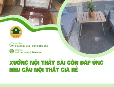 Xưởng nội thất Sài Gòn đáp ứng nhu cầu nội thất giá rẻ